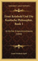 Ernst Reinhold Und Die Kantische Philosophie, Book 1