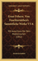 Ernst Frhern. Von Feuchtersleben's Sammtliche Werke V5-6: Mit Ausschluss Der Rein Medizinischen (1852)(German)