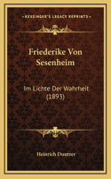 Friederike Von Sesenheim: Im Lichte Der Wahrheit (1893)