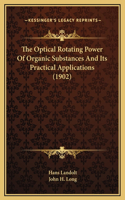 The Optical Rotating Power Of Organic Substances And Its Practical Applications (1902)