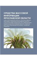 Sredstva Massovoi Informatsii Yaroslavskoi Oblasti: Gazety Yaroslavskoi Oblasti, Pechatnye Izdaniya Yaroslavlya(Russian)