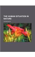 The Human Situation in Nature
