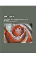 Statutes; With Some Acts of Parliament Relating to the University