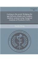 Getting to the Point: Bridging the Gap Between Simple and Complex Catalytic Systems Using Temporal Analysis of Products (Tap)