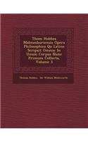 Thom� Hobbes Malmesburiensis Opera Philosophica Qu� Latine Scripsit Omnia