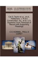 Cal G. Taylor Et Ux., Et Al., Petitioners, V. R & a Construction, Inc., Et Al. U.S. Supreme Court Transcript of Record with Supporting Pleadings