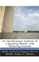 An Aerodynamic Analysis of a Spinning Missile with Dithering Canards