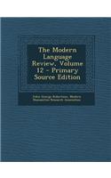 The Modern Language Review, Volume 12