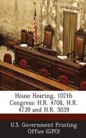 House Hearing, 107th Congress: H.R. 4708, H.R. 4739 and H.R. 5039