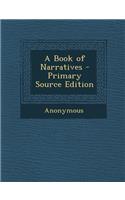 A Book of Narratives - Primary Source Edition