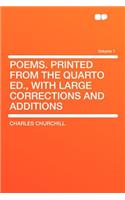 Poems. Printed from the Quarto Ed., with Large Corrections and Additions Volume 1