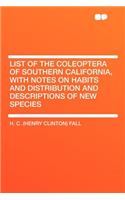 List of the Coleoptera of Southern California, with Notes on Habits and Distribution and Descriptions of New Species