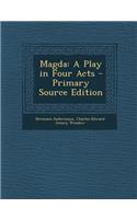 Magda: A Play in Four Acts