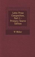 Latin Prose Composition, Part 1 - Primary Source Edition