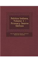 Politica Indiana, Volume 1 - Primary Source Edition