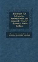 Handbuch Fur Lokomotiv-Konstrukteure Und Lokomotiv-Fuhrer. - Primary Source Edition