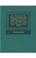The Thousand and One Nights: Commonly Called, in England, the Arabian Nights' Entertainments: A New Translation from the Arabic, with Copious Notes - Primary Source Edition