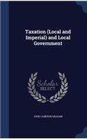 Taxation (Local and Imperial) and Local Government