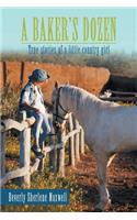 Baker's Dozen: True Stories of a Little Country Girl