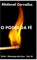 O Poder da Fé: Série - Heranças da Cruz