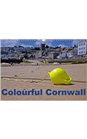 Colourful Cornwall 2018: Cornwall - England's colourful coastline in the southwest(Calvendo Nature)