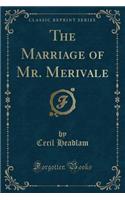 The Marriage of Mr. Merivale (Classic Reprint): (English)