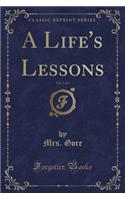 A Life's Lessons, Vol. 1 of 3 (Classic Reprint)