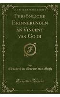 Persï¿½nliche Erinnerungen an Vincent Van Gogh (Classic Reprint)