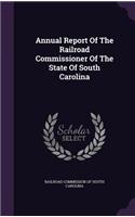 Annual Report Of The Railroad Commissioner Of The State Of South Carolina: (English)
