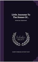 Little Journeys to the Homes Of...: American Statesmen