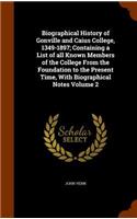 Biographical History of Gonville and Caius College, 1349-1897; Containing a List of all Known Members of the College From the Foundation to the Present Time, With Biographical Notes Volume 2