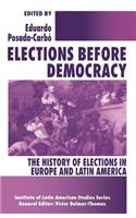 Elections before Democracy: The History of Elections in Europe and Latin America