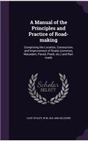 A Manual of the Principles and Practice of Road-making