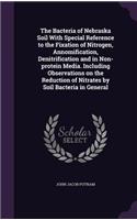 The Bacteria of Nebraska Soil With Special Reference to the Fixation of Nitrogen, Annomification, Denitrification and in Non-protein Media. Including Observations on the Reduction of Nitrates by Soil Bacteria in General