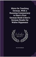 Hints On Teaching German, With a Running Commentary to Dent's First German Book & Dent's German Reader by Walter Rippmann