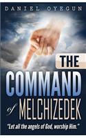 The Command of Melchizedek: Let all the angels of God, worship HIM.