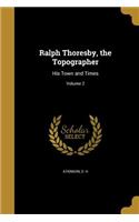 Ralph Thoresby, the Topographer