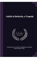 Judith of Bethulîa, a Tragedy