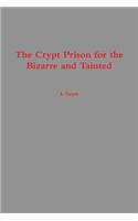 The Crypt Prison for the Bizarre and Tainted