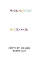 Wake Play Slay-Daily Planner