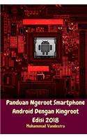 Panduan Ngeroot Smartphone Android Dengan Kingroot Edisi 2018