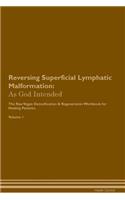 Reversing Superficial Lymphatic Malformation: As God Intended The Raw Vegan Plant-Based Detoxification & Regeneration Workbook for Healing Patients. Volume 1