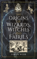 Origins of Wizards, Witches and Fairies