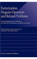 Factorization, Singular Operators and Related Problems
