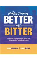 Making Teachers Better, Not Bitter