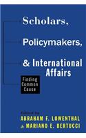 Scholars, Policymakers, and International Affairs