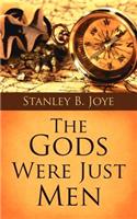 The Gods Were Just Men