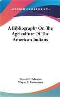 Bibliography On The Agriculture Of The American Indians