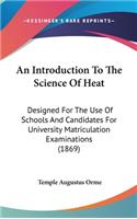 An Introduction to the Science of Heat