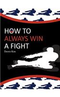 How to always win a fight
